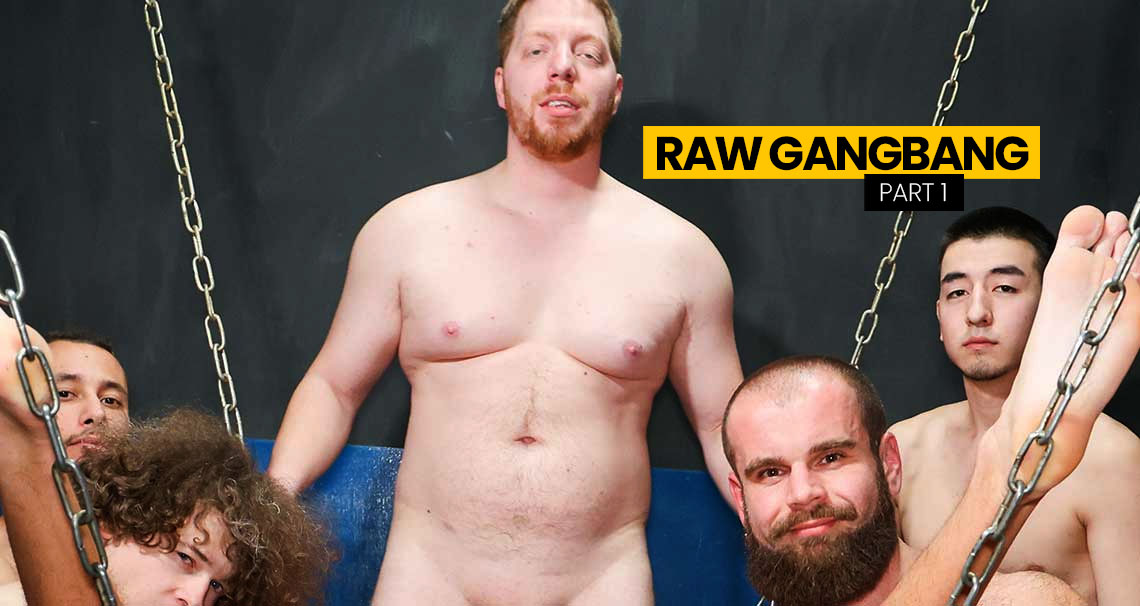 Raw gangbang part 1